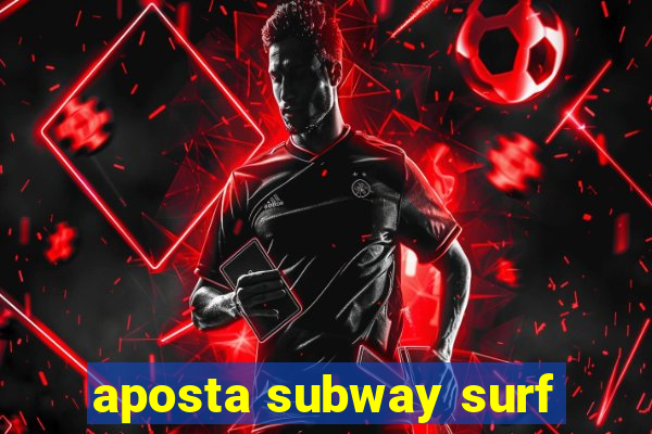 aposta subway surf